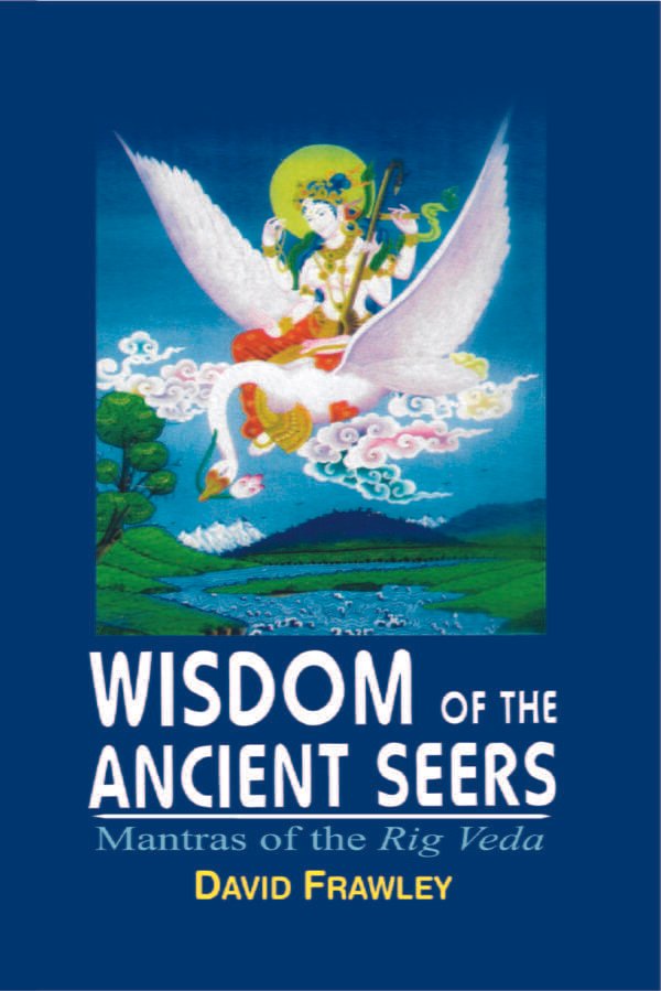Wisdom of the Ancient Seers: Mantras of the Rig Veda (PB) - By David Frawley (Author) - MLBD Publications