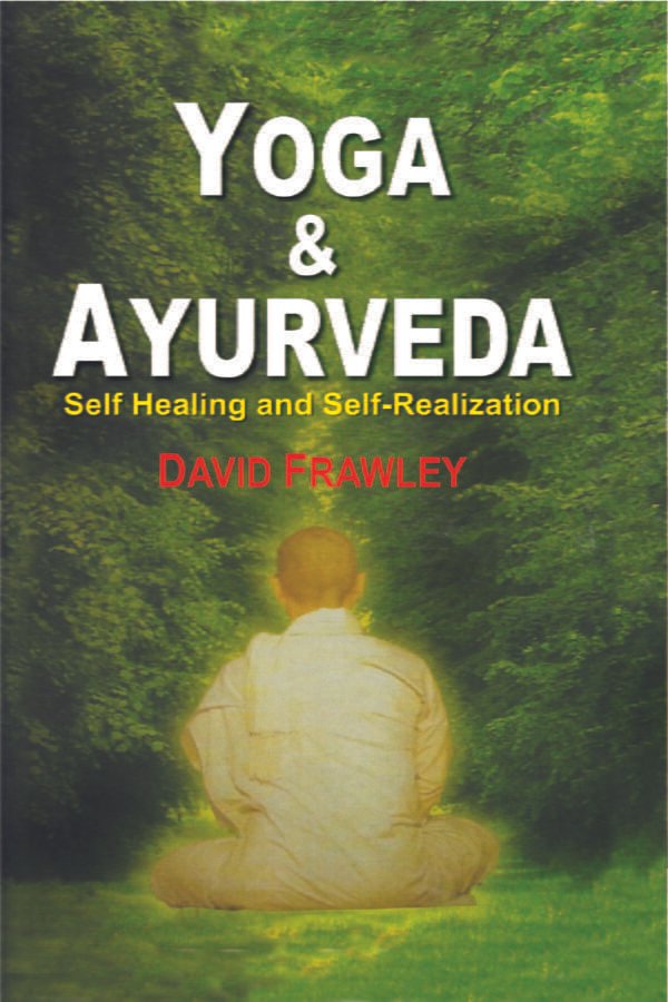 Yoga and Ayurveda (PB) - By David Frawley (Author) - MLBD Publications