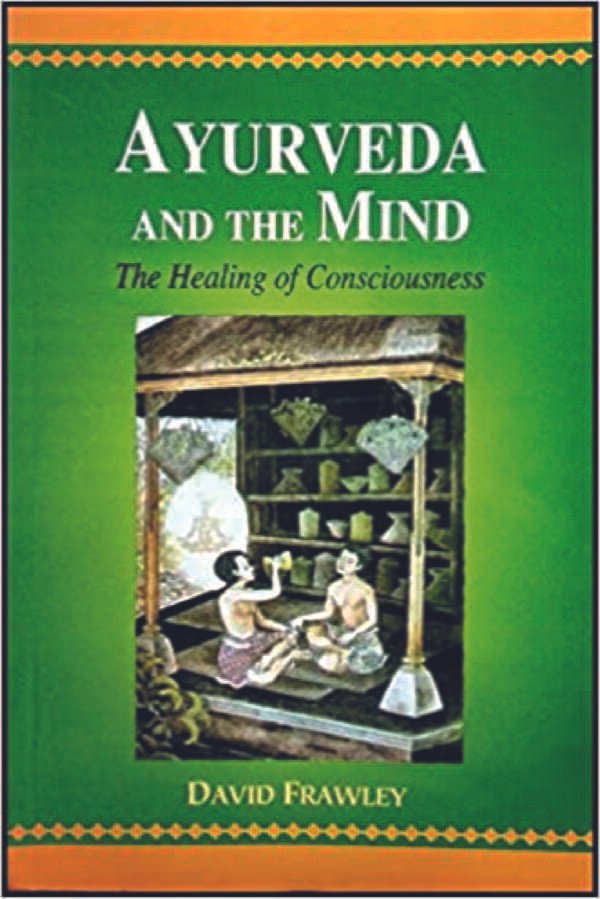 Ayurveda and the mind: The Healing of Consciousness (PB) - By - David Frawley (Author) - MLBD Publications