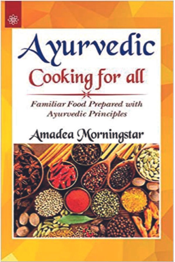 Ayurvedic Cooking for All : Familiar Food Prepared with Ayurvedic Principles (PB) - By Amadea Morningstar (Author) - MLBD Publications