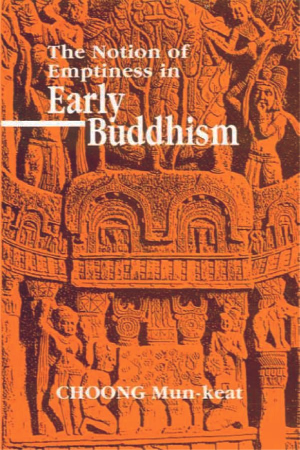 The Notion of Emptiness in Early Buddhism - By Choong Mun-Keat (Author) - MLBD Publications