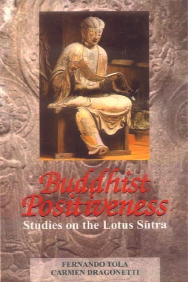 Buddhist Positiveness: Studies on the Lotus Sutra - By Fernando Tola & Carmen Dragonetti (Author) - MLBD Publications