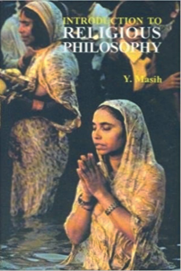 Introduction to Religious Philosophy - By Y. Masih (Author) - MLBD Publications