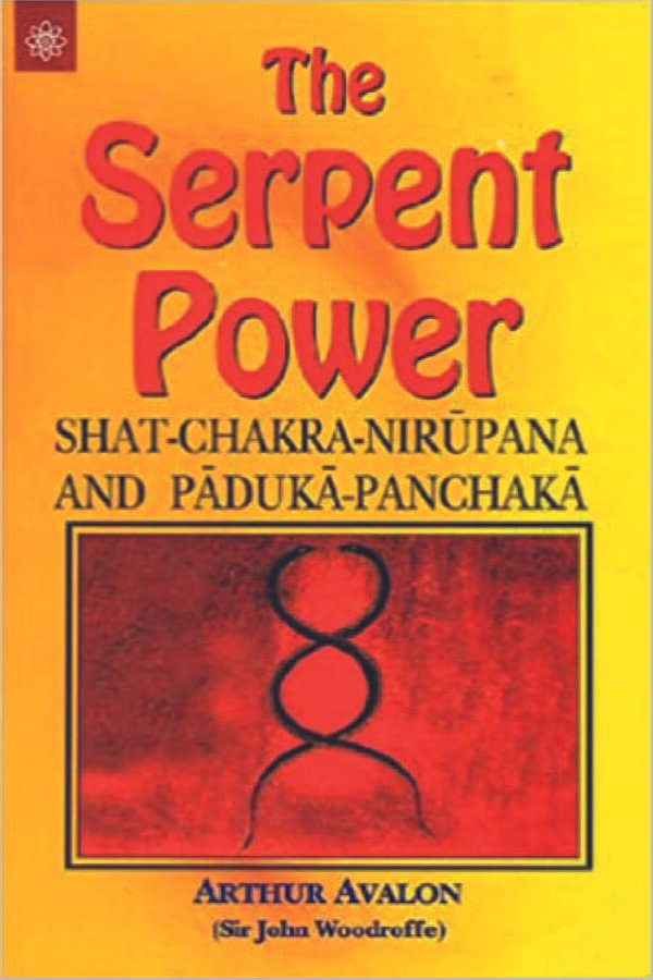 The Serpent Power: Shat-Chakra-Nirupana and Paduka-Panchaka - By Arthur Avalon  (Author) - MLBD Publications