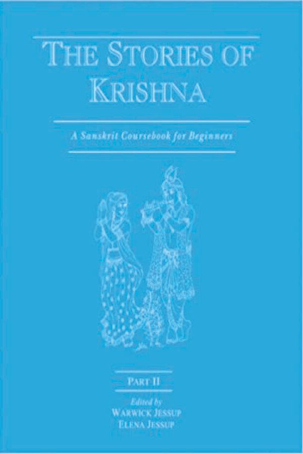 The Stories of Krishna: A Sanskrit Coursebook for Beginners - Part - 2: Pt. II - By Warwick Jessup (Author) - MLBD Publications